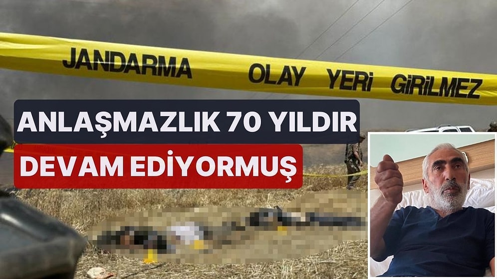 9 Kişinin Öldüğü Silahlı Kavganın Nedeni Olan Arazi Anlaşmazlığı 70 Yıldır Sürüyormuş!