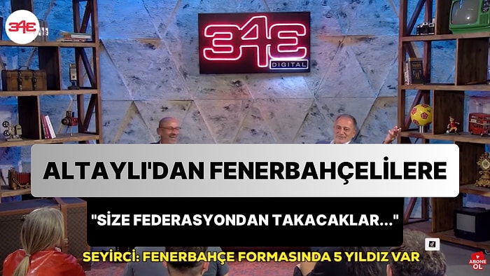 Fatih Altaylı: 'Formaya 5. Yıldızı Taktınız Diye Şimdi Size Federasyondan Takacaklar Ama Biliyorsun Değil mi?'