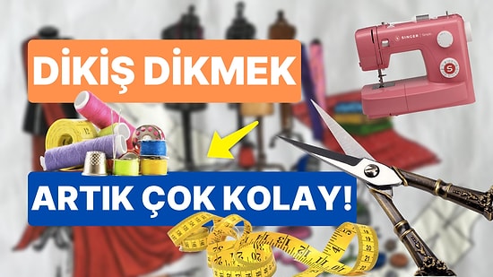 Kendi Diktiği Kıyafetlerle Ortamların Gözdesi Olmak İsteyenler İçin Adım Adım 'Dikiş 101' Rehberi!