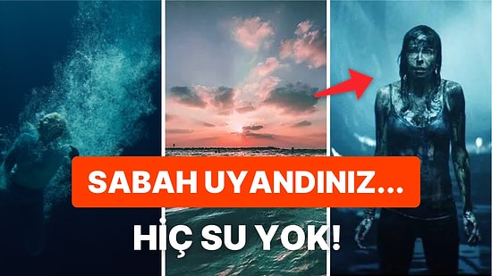 Eğer Yarın Dünya'daki Tüm Sular Çekilseydi Ne Olurdu?