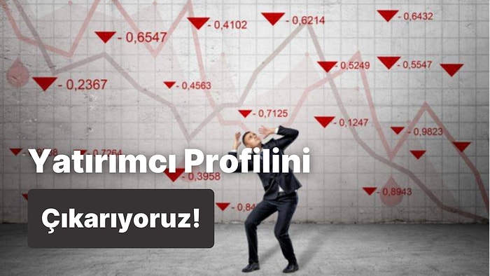 Senin Yatırımcı Profilini Çıkarıyoruz!