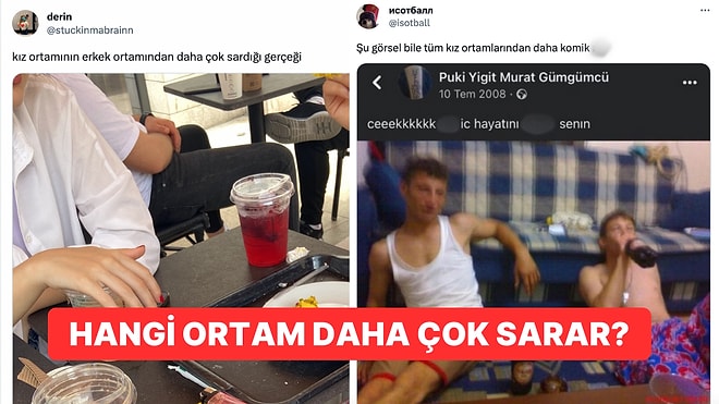 Kız Ortamının Daha Çok Sardığını Söyleyen Kullanıcıya Erkeklerden Gelen Güldüren Yanıtlar