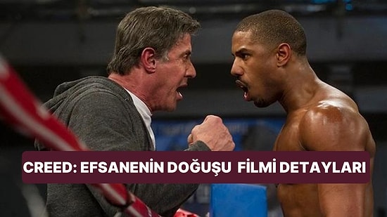 Creed: Efsanenin Doğuşu (Creed)  Filminin Konusu Nedir, Oyuncuları Kimler? Creed: Efsanenin Doğuşu Filmi