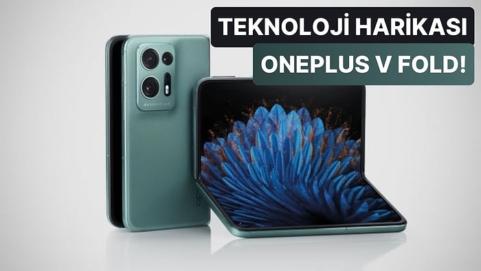 OnePlus V Fold Efsane Özellikleri ile Katlanabilir Akıllı Telefon Piyasasını Alt Üst Etmeye Geliyor!