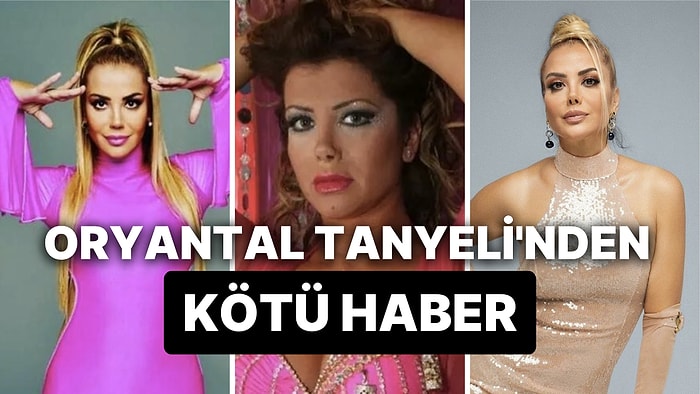 Ünlü Oryantal Tanyeli'nden Kötü Haber: Kansere Yakalandı, Sağlık Durumunu Açıkladı!