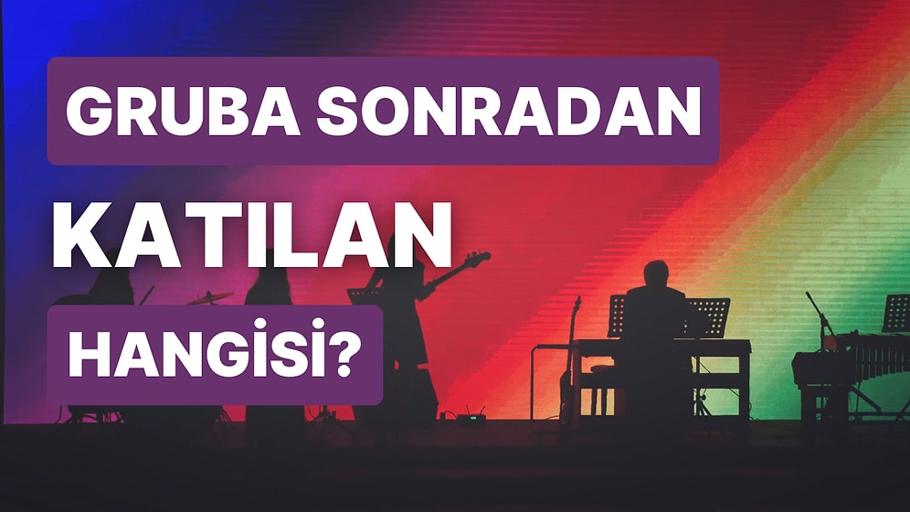 Grubuna Sonradan Katılmış Üyeleri Bulabilecek misin?