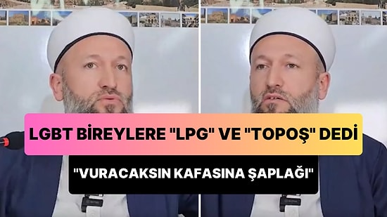 LGBT Bireylere LPG ve Topoş Diyen Hüseyin Çevik: 'Vuracaksın Şaplağı Kafasına, İnsan Haklarına Başlarım Senin'
