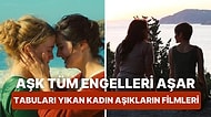 Aşkın Cinsiyeti Olmaz: Kadınların Tutkulu Aşklarını Konu Edinen Filmler