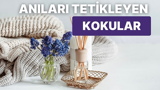 Koku Hafızası Nedir? Bazı Kokular Neden Eski Anıların Canlanmasına Neden Olur?