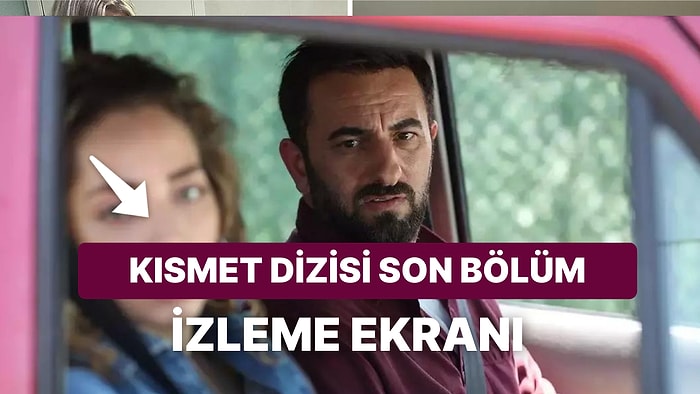 Kısmet 2.Bölüm Tek Parça Full İzleme Ekranı: Kısmet Dizisi Tek Parça Full İzle