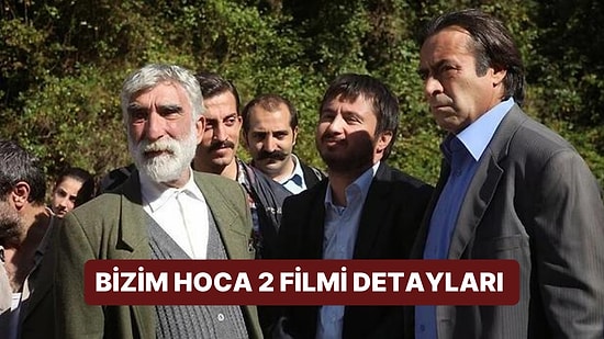 Bizim Hoca 2 Filminin Konusu Nedir, Oyuncuları Kimler? Bizim Hoca 2  Filmi Hakkında Merak Edilenler