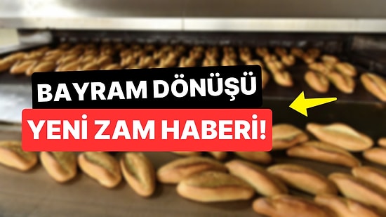 Zam Haberi Bu Sefer de Ekmek İçin! Yeni Ekmek Fiyatları Ne Kadar?