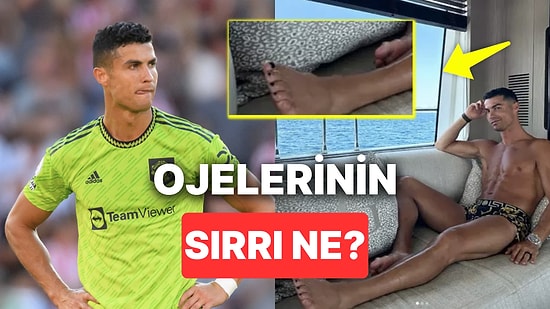 Pedikürsüz Gezmem Şekerim: Cristiano Ronaldo'nun Ojeli Ayak Tırnaklarının Sırrı Ortaya Çıktı