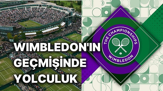 Tarihin En Eski ve Prestijli Tenis Turnuvalarından Wimbledon'ın Tarihinde Yolculuğa Çıkıyoruz
