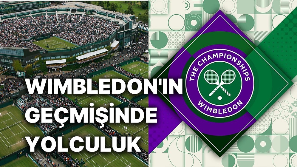 Tarihin En Eski ve Prestijli Tenis Turnuvalarından Wimbledon'ın Tarihinde Yolculuğa Çıkıyoruz