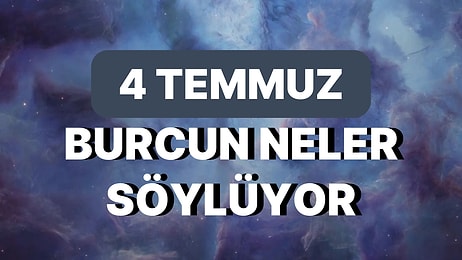 Günlük Burç Yorumuna Göre 4 Temmuz Salı Günün Nasıl Geçecek?