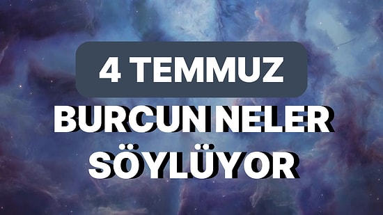 Günlük Burç Yorumuna Göre 4 Temmuz Salı Günün Nasıl Geçecek?