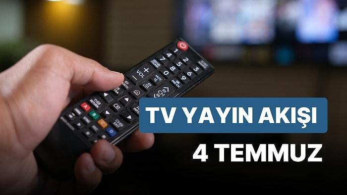 4 Temmuz Salı TV Yayın Akışı: Bugün Hangi Diziler Var? FOX, TV8, TRT1, Show TV, Star TV, ATV, Kanal D