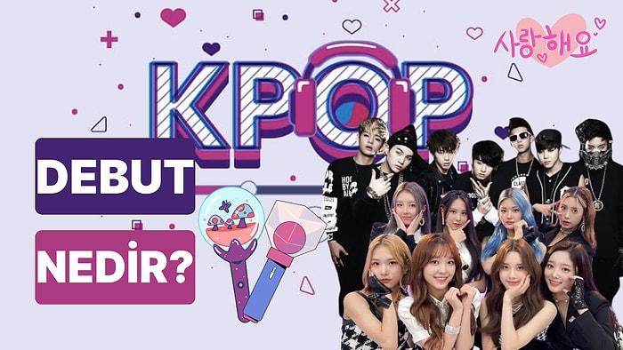 K-POP Terimlerini Öğreniyoruz: K-POP'ta Debut Ne Demek? Bir Grubun Debut Yapması Ne Anlama Gelir?