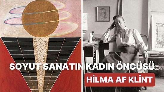 İlahi Bir Gücün Yönlendirmesiyle Sanat Yaptığını Söyleyen Hilma Af Klint Kimdir?