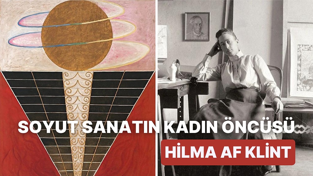 İlahi Bir Gücün Yönlendirmesiyle Sanat Yaptığını Söyleyen Hilma Af Klint Kimdir?