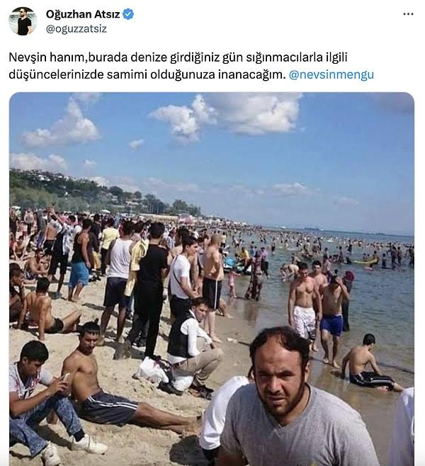 Nevşin Mengü'nün tartışmalara neden olan bu açıklamasının ardından Oğuzhan Atsız isimli Twitter kullanıcısı Mengü'ye "Burada denize girdiğiniz gün sığınmacılarla ilgili düşüncelerinizde samimi olduğunuza inanacağım." dedi.