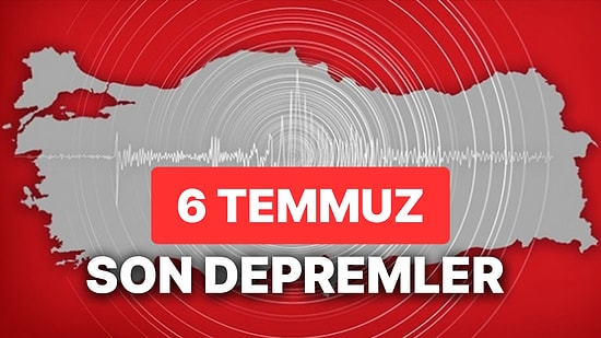 Deprem mi Oldu? 6 Temmuz AFAD ve Kandilli Rasathanesi Son Dakika Depremleri Görüntüleme Ekranı