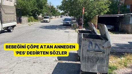 Bu Nasıl Anne: Yeni Doğan Bebeğini Çöpe Atan Anne Tutuklandı