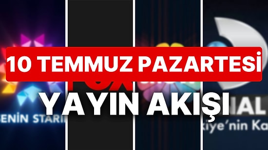 10 Temmuz 2023 TV Yayın Akışı: Bu Akşam Hangi Diziler Var? FOX, TV8, TRT1, Show TV, Star TV, ATV, Kanal D