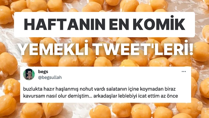 Yemeklerle İlgili Yaptıkları Eğlenceli Paylaşımlarla Herkesi Mizaha Doyuran Haftanın En Komik Tweet'leri!