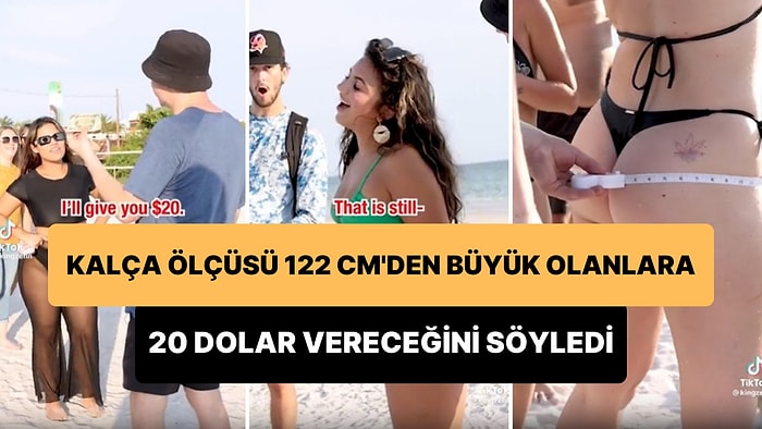 Kalça Ölçüsü 122 Santimden Büyük Olanlara 20 Dolar Vereceğini Söyleyen Fenomenin Viral Olan Videosu