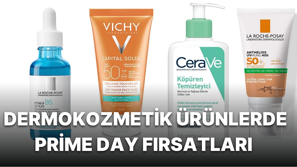 La Roche Posay, CeraVe ve Vichy Markalarında Prime Day Zamanı! İndirimden Sepetinize Atmanız Gereken Ürünler