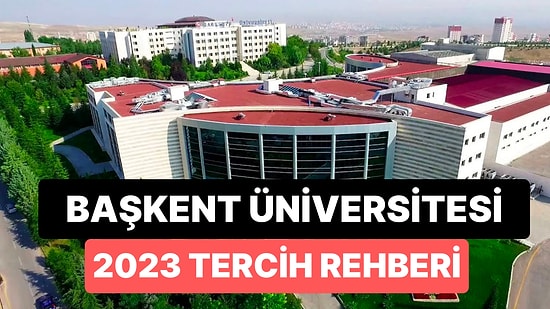 Başkent Üniversitesi Taban Puanları 2023: Başkent Üniversitesi 2 Yıllık ve 4 Yıllık Başarı Sıralamaları