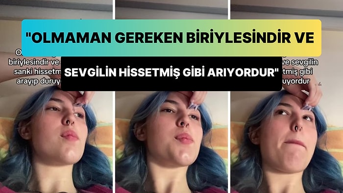 'Olmaman Gereken Biriylesindir ve Sevgilin Sanki Hissetmiş Gibi Arayıp Duruyordur' Diyen Kadın Gündem Oldu