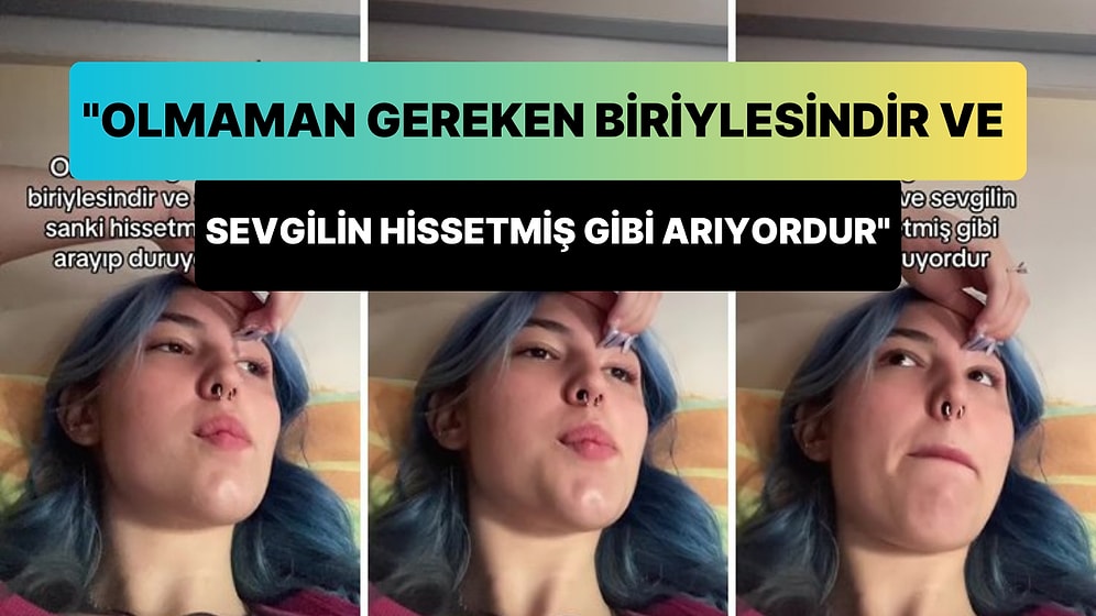 'Olmaman Gereken Biriylesindir ve Sevgilin Sanki Hissetmiş Gibi Arayıp Duruyordur' Diyen Kadın Gündem Oldu