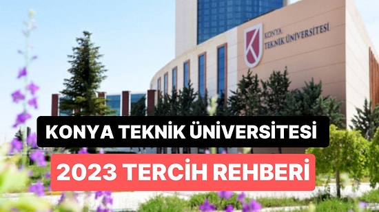 Konya Teknik Üniversitesi Taban Puanları 2023: Konya Teknik Üniversitesi Başarı Sıralamaları