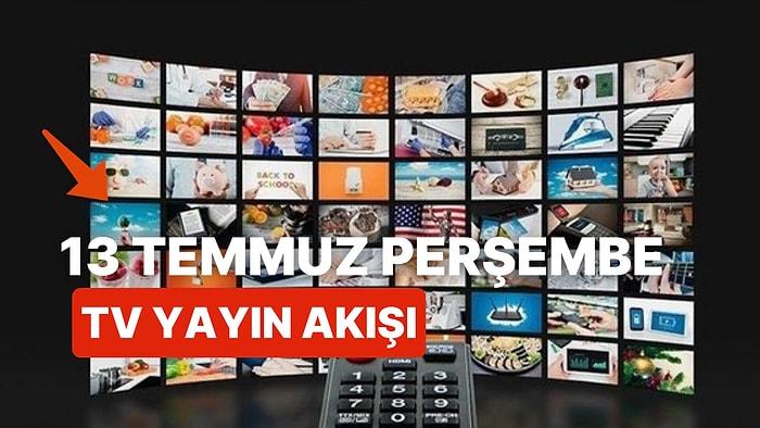 13 Temmuz Perşembe TV Yayın Akışı: Bugün Televizyonda Neler Var? Kanal D, TRT1, TV8, Show, Star, FOX, ATV