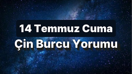 14 Temmuz Cuma Çin Burcuna Göre Günün Nasıl Geçecek?