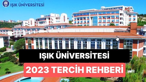 Işık Üniversitesi 2023 YÖK Atlas Tercih Rehberi