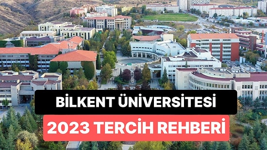 İhsan Doğramacı Bilkent Üniversitesi Taban Puanları 2023: 2 Yıllık ve 4 Yıllık Başarı Sıralamaları