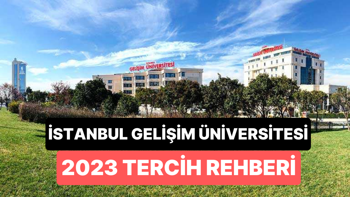 İstanbul Gelişim Üniversitesi Taban Puanları 2023 - Onedio