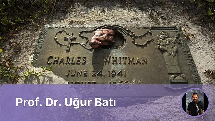 Charles Whitman Vakası, Katil Beyin, Katil Tümör ya da İkircikli Hayat!