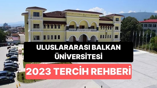 Uluslararası Balkan Üniversitesi Taban Puanları 2023: IBU 2 Yıllık ve 4 Yıllık Başarı Sıralamaları