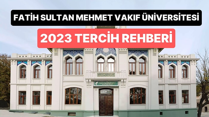 Fatih Sultan Mehmet Vakıf Üniversitesi Taban Puanları: 2 Yıllık ve 4 Yıllık Başarı Sıralamaları