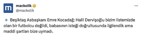 Beşiktaş Asbaşkanı Emre Kocadağ ise Halil Dervişoğlu'nun babasının isteği doğrultusunda ilgilendiklerini fakat maddi şartların uymadığını söyledi👇