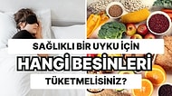 Bu Besinler Mışıl Mışıl Uyumanıza Yardımcı Olacak! Sağlıklı Bir Uyku İçin Tüketebileceğiniz Besinler