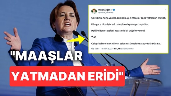 Gelen Zamlar Meral Akşener'i de İsyan Ettirdi: "Maaşlar Daha Yatmadan Eridi"