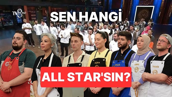 Seçimlerine Göre Sen Hangi MasterChef All Star Yarışmacısısın?