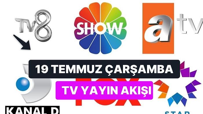 19 Temmuz Çarşamba TV Yayın Akışı: Bugün Televizyonda Neler Var? FOX, Kanal D, ATV, Star, Show, TRT1, TV8