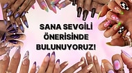 Nail Art Seçimlerine Göre Sana Sevgili Öneriyoruz!